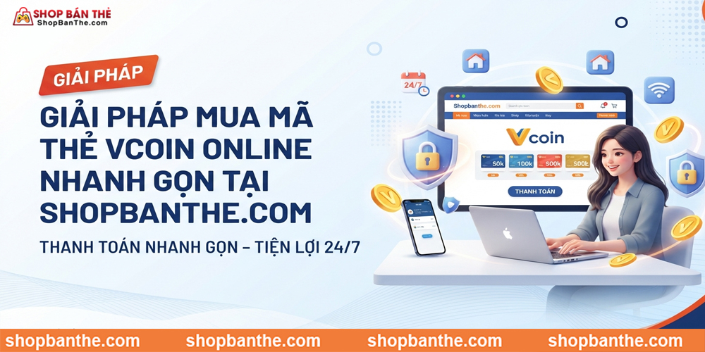 Giải Pháp Mua Mã Thẻ Vcoin Online Nhanh Gọn Tại Shopbanthe.com