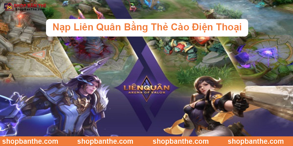 Nạp Liên Quân bằng thẻ cào điện thoại qua cổng nạp uy tín