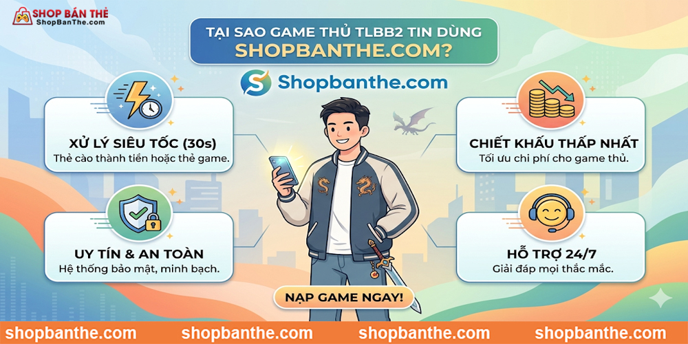 Tại sao game thủ TLBB2 tin dùng Shopbanthe.com?