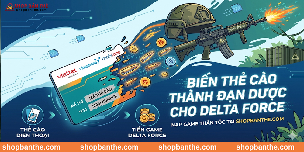 Khi thẻ cào điện thoại trở thành "đạn dược" cho Delta Force