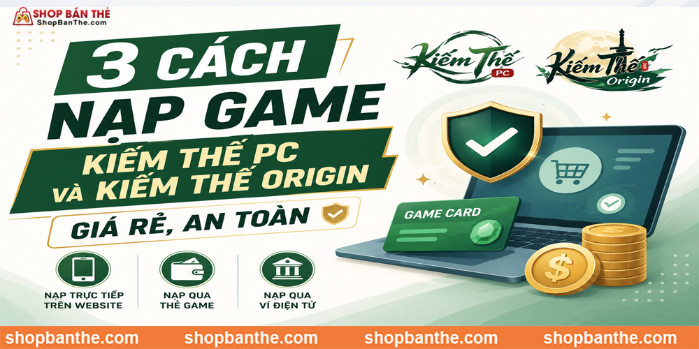 3 Cách Nạp Game Kiếm Thế PC Và Kiếm Thế Origin