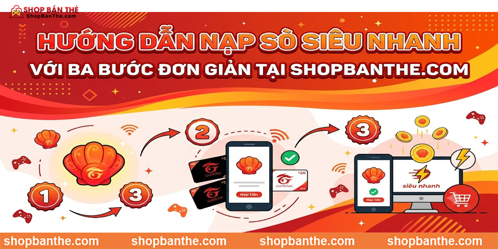Hướng Dẫn Nạp Sò Siêu Nhanh Với Ba Bước Đơn Giản Tại Shopbanthe.com